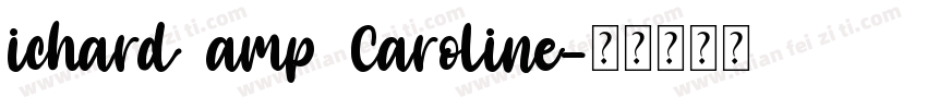 ichard amp Caroline字体转换